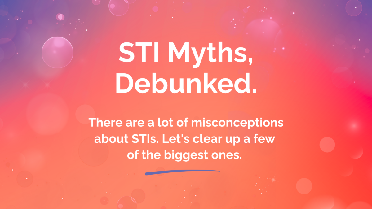 A graphic with a gradient background in shades of purple, peach, and pink. Additional elements include bubbles and glitter. White text reads, "STI Myths, Debunked. There are a lot of misconceptions about STIs. Let's clear up a few of the biggest ones."